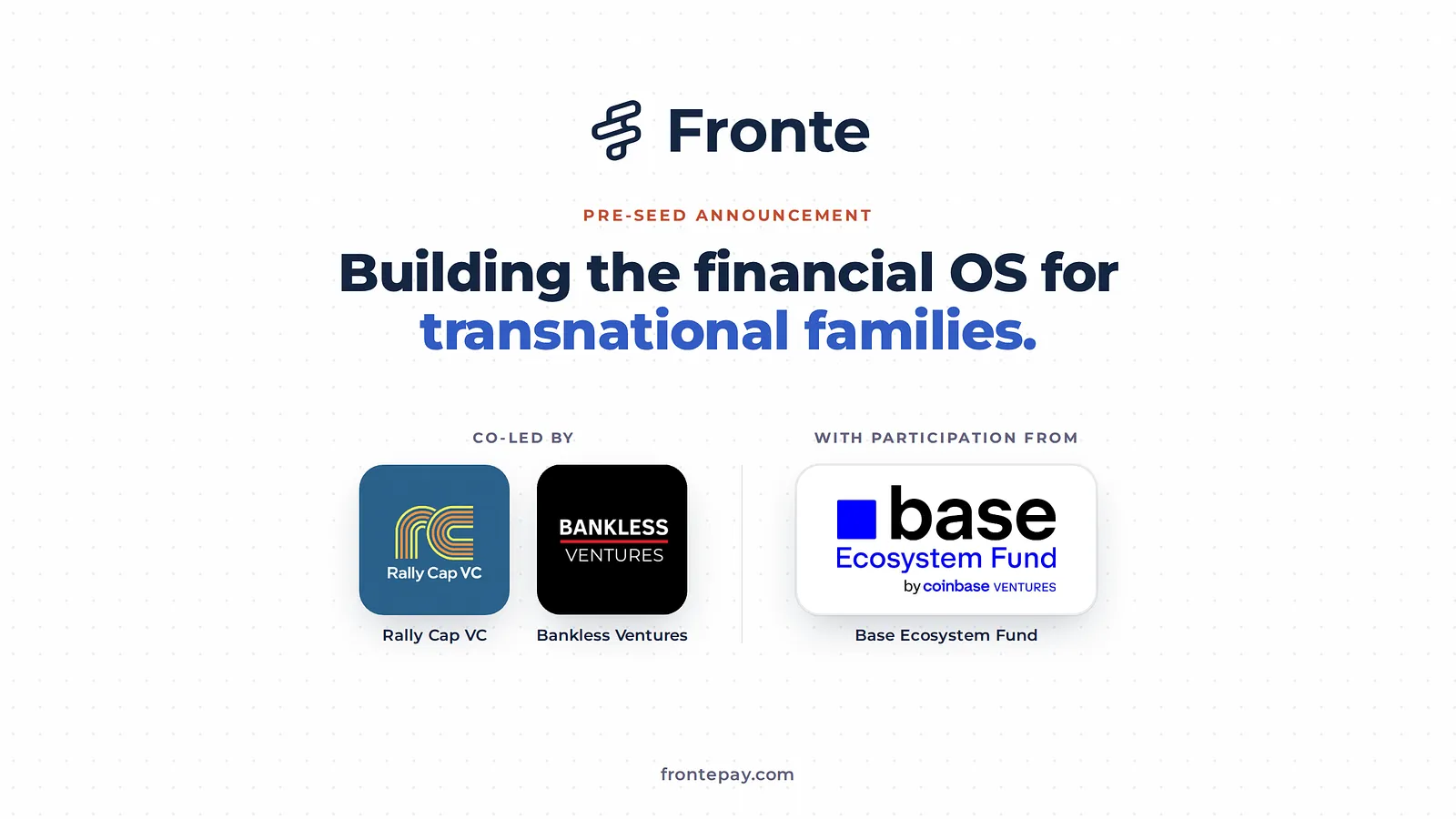 Anuncio de la ronda presemilla de Fronte: construimos el sistema operativo financiero de las familias transnacionales. Coliderada por Rally Cap VC y Bankless Ventures, con la participación de Base Ecosystem Fund.